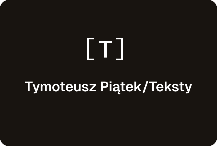 Tymoteusz Piątek/Teksty